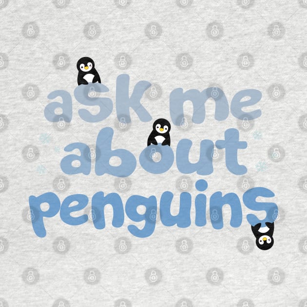 Ask me about penguins by Mint Cloud Art Studio